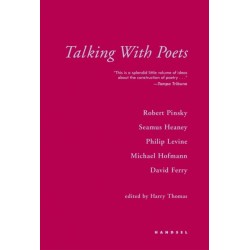 Talking With Poets: Interviews with Robert Pinsky, Seamus Heaney, Philip Levine, Michael Hofmann, and David Ferry.
