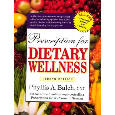 Prescription for Dietary Wellness: Using Foods to Heal