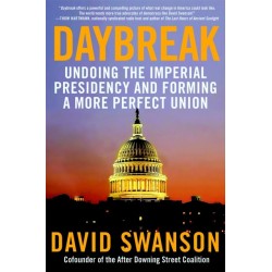 Daybreak: Undoing the Imperial Presidency and Forming a More Perfect Union