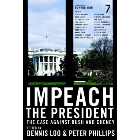 Impeach The President: The Case Against Bush and Cheney