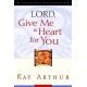 Lord, Give Me a Heart for You: A Devotional Study on Having a Passion for God