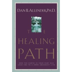 The Healing Path: How the Hurts in your Past Can Lead you to a More Abundant Life