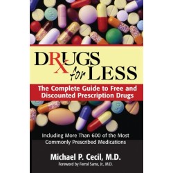 Drugs For Less: The Complete Guide to Free and Discounted Prescription Drugs