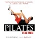 Pilates For Men: The Total Solution for Strength, Flexibility, and Power