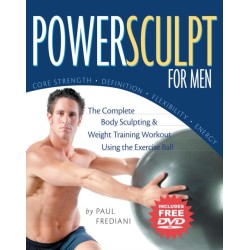 Powersculpt For Men: The Complete Body Sculpting & Weight Training Workout Using the Exercise Ball