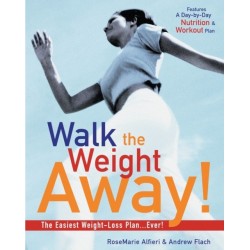 Walk the Weight Away!: The Easiest Weight-Loss Plan Ever!