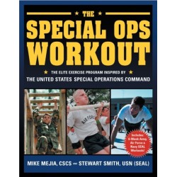 The Special Ops Workout: The Elite Exercise Program Inspired by the United States Special Operations Command