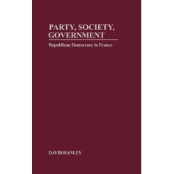 Party, Society, Government: Republican Democracy in France