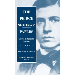 The Peirce Seminar Papers: Volume V: Essays in Semiotic Analysis