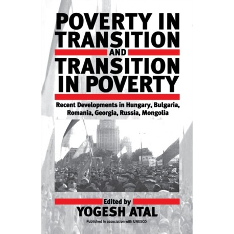 Poverty in Transition and Transition in Poverty: Recent Developments in Hungary, Bulgaria, Romania, Georgia, Russia, and Mongolia
