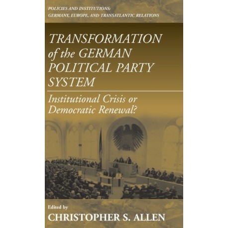 Transformation of the German Political Party System: Institutional Crisis or Democratic Renewal