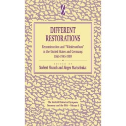 Different Restorations: Reconstruction and Wiederaufbau in the United States and Germany: 1865-1945-1989