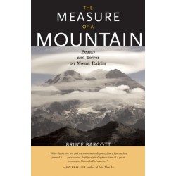 The Measure of a Mountain: Beauty and Terror on Mount Rainier