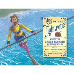 King of the Tightrope: When the Great Blondin Ruled Niagara