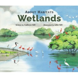 About Habitats: Wetlands: (A Classroom-Friendly Science Resource for Exploring Wetland Ecosystems for Preschoolers, 1st and 2nd Graders)