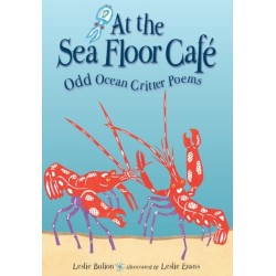 At the Sea Floor Caf: Odd Ocean Critter Poems
