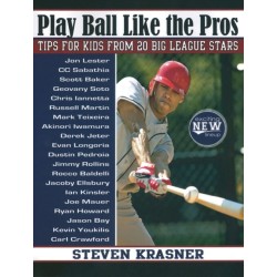 Play Ball Like the Pros: Tips for Kids from 20 Big League Stars