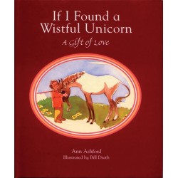 If I Found a Wistful Unicorn (Gift Edition): A Gift of Love
