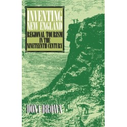 Inventing New England: Regional Tourism in the Nineteenth Century