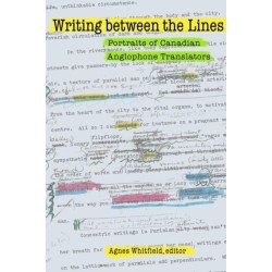 Writing Between the Lines: Portraits of Canadian Anglophone Translators