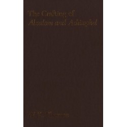 The Crafting of Absalom and Achitophel: Dryden's Pen for a Party
