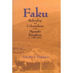 Faku: Rulership and Colonialism in the Mpondo Kingdom (c. 1780-1867)