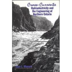 Cross-Currents: Hydroelectricity and the Engineering of Northern Ontario