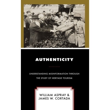 Authenticity: Understanding Misinformation Through the Study of Heritage Tourism