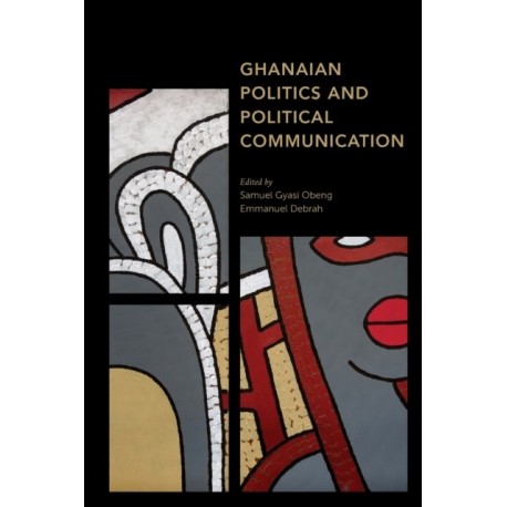 Ghanaian Politics and Political Communication