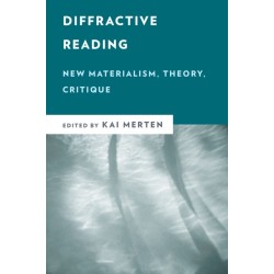 Diffractive Reading: New Materialism, Theory, Critique