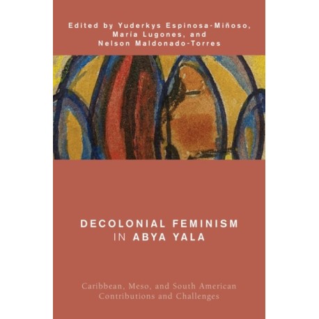 Decolonial Feminism in Abya Yala: Caribbean, Meso, and South American Contributions and Challenges