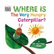 Where Is The Very Hungry Caterpillar?: A Lift-the-Flap Book