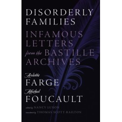 Disorderly Families: Infamous Letters from the Bastille Archives