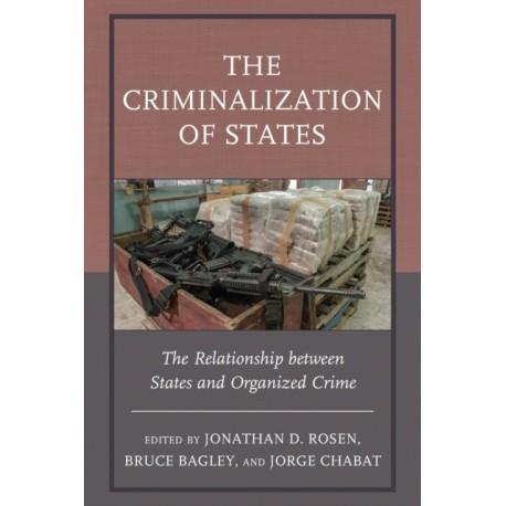 The Criminalization of States: The Relationship between States and Organized Crime