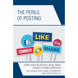 The Perils of Posting: Court Cases on Off-Duty Social Media Conduct of Public Employees