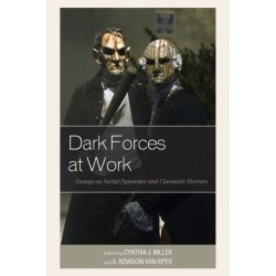 Dark Forces at Work: Essays on Social Dynamics and Cinematic Horrors
