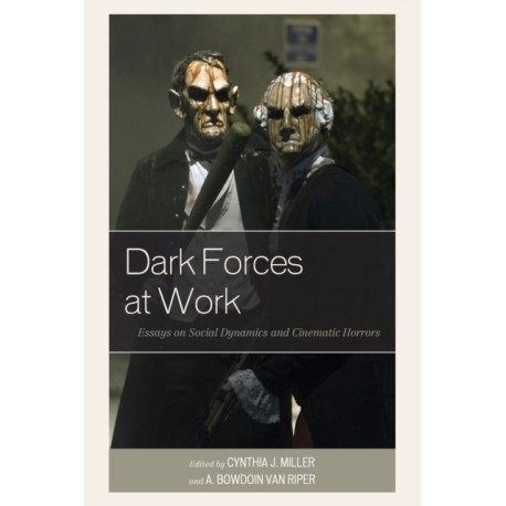 Dark Forces at Work: Essays on Social Dynamics and Cinematic Horrors
