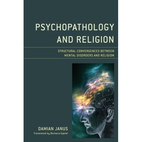 Psychopathology and Religion: Structural Convergences between Mental Disorders and Religion