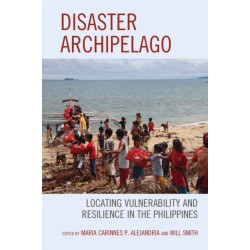Disaster Archipelago: Locating Vulnerability and Resilience in the Philippines