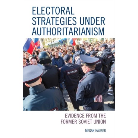 Electoral Strategies under Authoritarianism: Evidence from the Former Soviet Union