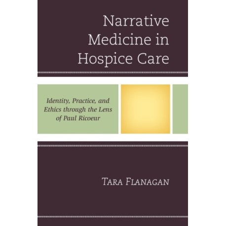 Narrative Medicine in Hospice Care: Identity, Practice, and Ethics through the Lens of Paul Ricoeur