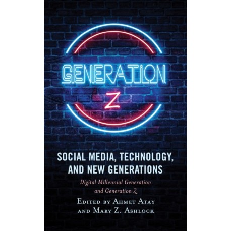 Social Media, Technology, and New Generations: Digital Millennial Generation and Generation Z