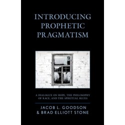 Introducing Prophetic Pragmatism: A Dialogue on Hope, the Philosophy of Race, and the Spiritual Blues