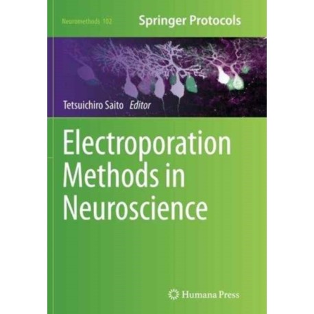 Electroporation Methods in Neuroscience