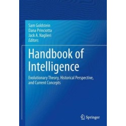 Handbook of Intelligence: Evolutionary Theory, Historical Perspective, and Current Concepts