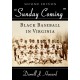 "Sunday Coming": Black Baseball in Virginia, 2d ed.