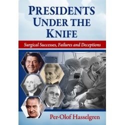 Presidents Under the Knife: Surgical Successes, Failures and Deceptions