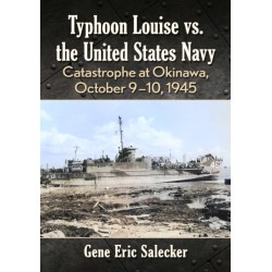 Typhoon Louise vs. the United States Navy: Catastrophe at Okinawa, October 9-10, 1945