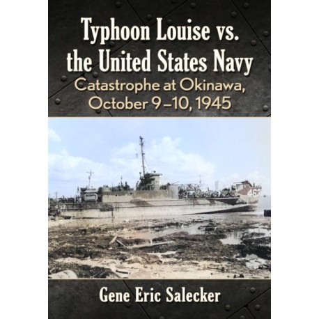 Typhoon Louise vs. the United States Navy: Catastrophe at Okinawa, October 9-10, 1945