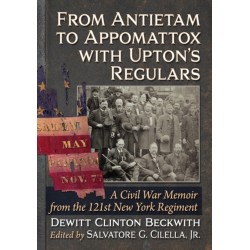 From Antietam to Appomattox with Upton's Regulars: A Civil War Memoir from the 121st New York Regiment